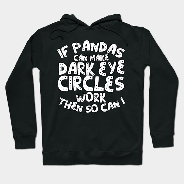 If Pandas can make dark eye circles work then so can I! Hoodie by Podycust168